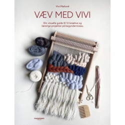 Væv med Vivi: Din visuelle guide til 12 kreative og lærerige projekter på begynderniveau