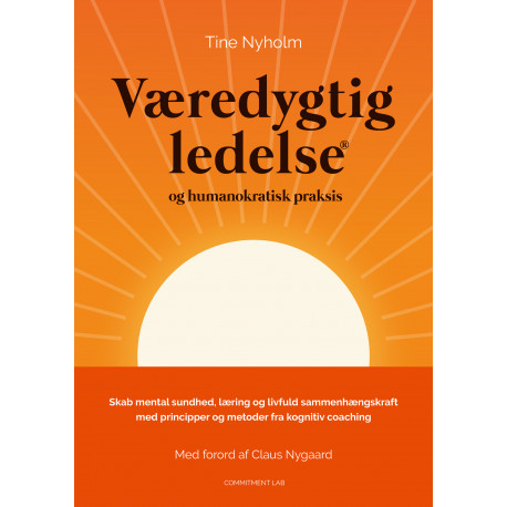 Væredygtig ledelse® og humanokratisk praksis: Skab mental sundhed, læring og livfuld sammenhængskraft med principper og metoder fra kognitiv coaching
