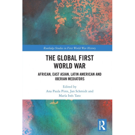 The Global First World War: African, East Asian, Latin American and Iberian Mediators