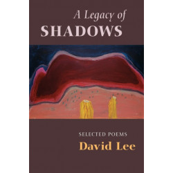 A Legacy of Shadows: Selected Poems