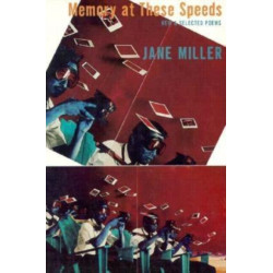 Memory at These Speeds: New & Selected Poems