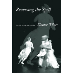 Reversing the Spell: New & Selected Poems