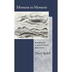 Moment to Moment: Poems of a Mountain Recluse