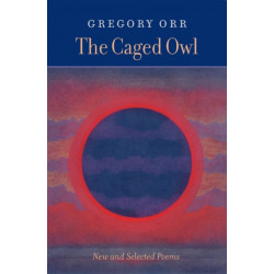 The Caged Owl: New & Selected Poems