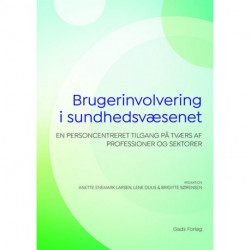 Brugerinvolvering i sundhedsvæsenet: En personcentreret tilgang på tværs af professioner og sektorer