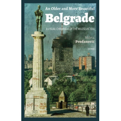 An Older and More Beautiful Belgrade: A Visual Chronicle of the Milo¿evic Era