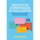 Reflective Supervision in Education: Using Supervision to Support Pupil and Staff Wellbeing