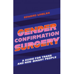 Gender Confirmation Surgery: A Guide for Trans and Non-Binary People