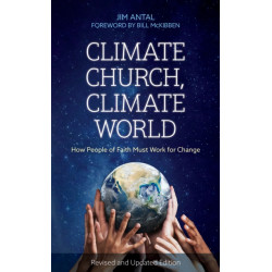 Climate Church, Climate World: How People of Faith Must Work for Change