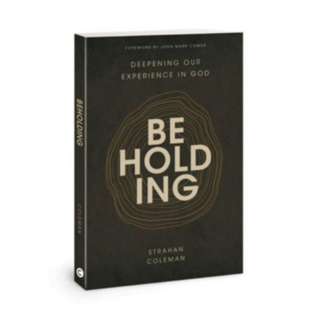 Beholding: Deepening Our Experience in God