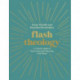 Flash Theology: A Visual Guide to Knowing and Enjoying God More