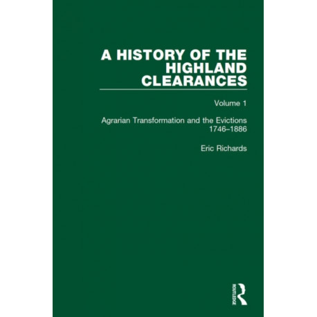 A History of the Highland Clearances: Agrarian Transformation and the Evictions 1746-1886