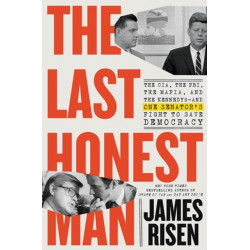 The The Last Honest Man: The CIA, the FBI, the Mafia, and the Kennedys—and One Senator's Fight to Save Democracy