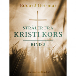 Stråler fra Kristi kors. Bind 3