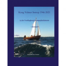 Kong Volmer Søtrop 1946-2021: 75 års Vordingborg'sk søspejderhistorie - ukomplet