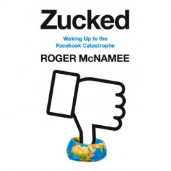 Zucked: Waking Up to the Facebook Catastrophe