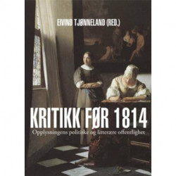 Kritikk før 1814 : 1700-tallets politiske og litterære offentlighet: 1700-tallets politiske og litterære offentlighet