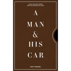 A Man and His Car: Iconic Cars and Stories from the Men Who Love Them