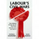 Labour's Civil Wars: How infighting has kept the left from power (and what can be done about it)