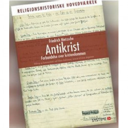 Antikrist - Forbandelse over kristendommen: Religionshistoriske hovedværker i uddrag