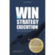 WIN the STRATEGY EXECUTION: How to commit employees through heart and mind and turn strategic intent into reality