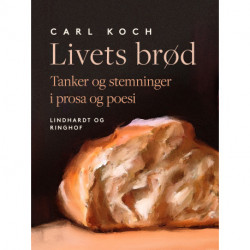 Livets brød. Tanker og stemninger i prosa og poesi