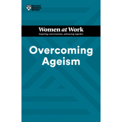 Overcoming Ageism (HBR Women at Work Series)