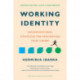 Working Identity: Unconventional Strategies for Reinventing Your Career, Updated Edition