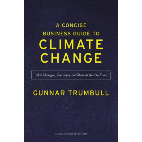 A Concise Business Guide to Climate Change: What Managers, Executives, and Students Need to Know