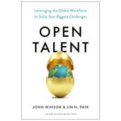 Open Talent: Leveraging the Global Workforce to Solve Your Biggest Challenges