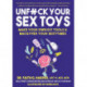 Unfuck Your Sex Toys: Make Your Own DIY Tools & MacGyver Your Sexytimes