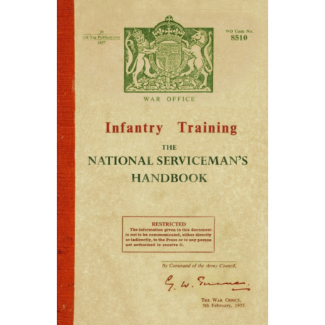 Infantry Training: The National Serviceman's Handbook: The National Serviceman's Handbook