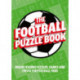 The Football Puzzle Book: Brain-Teasing Puzzles, Games and Trivia for Football Fans