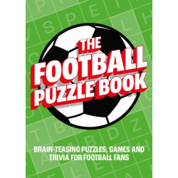 The Football Puzzle Book: Brain-Teasing Puzzles, Games and Trivia for Football Fans