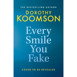 Every Smile You Fake: the gripping new novel from the bestselling Queen of the Big Reveal