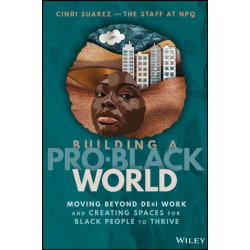 Building A Pro-Black World: Moving Beyond DE&I Work and Creating Spaces for Black People to Thrive