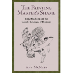 The Painting Master’s Shame: Liang Shicheng and the Xuanhe Catalogue of Paintings