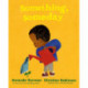Something, Someday: A timeless picture book for the next generation of writers