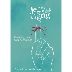 Jeg er også vigtig: Husk dig selv som pårørende