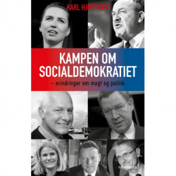 Kampen om Socialdemokratiet: erindringer om magt og politik