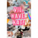 Vil. Have. Kat!