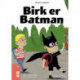 Birk er Batman