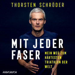 Mit jeder Faser - Mein Weg zum härtesten Triathlon der Welt