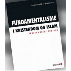 Fundamentalisme i kristendom og islam: Frontkæmpere for gud