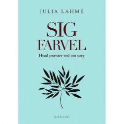 Sig farvel: Hvad præster ved om sorg