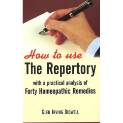 How to Use the Repertory: With a Practical Analysis of Forty Homeopathic Remedies