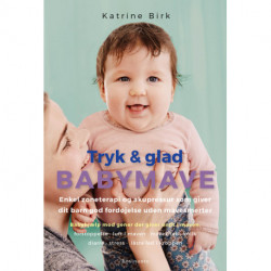 Tryk og glad babymave: Enkel zoneterapi og akupressur som giver dit barn god fordøjelse uden mavesmerter