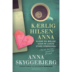 Kærlig hilsen Anna: Kloge og ærlige svar på livets store spørgsmål - fra en, der har prøvet lidt af hvert