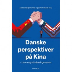 Danske perspektiver på Kina: i stormagtsrivaliseringens æra