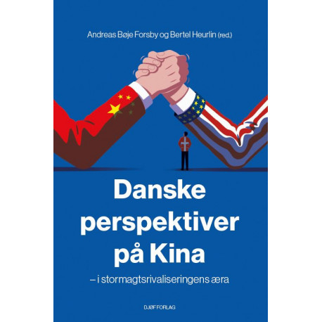 Danske perspektiver på Kina: i stormagtsrivaliseringens æra